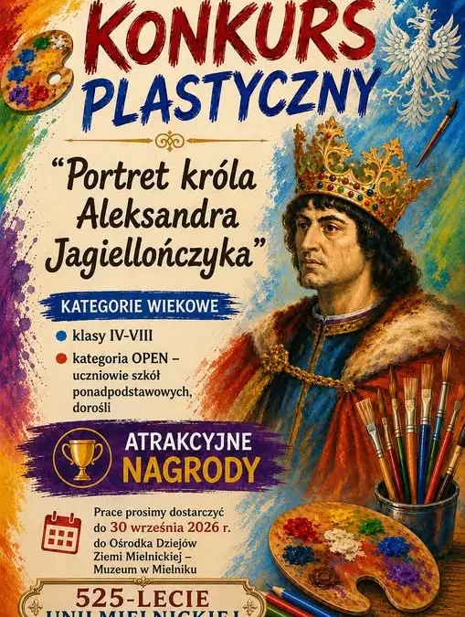 Konkurs plastyczny „Portret króla Aleksandra Jagiellończyka” – uczcimy 525-lecie unii mielnickiej