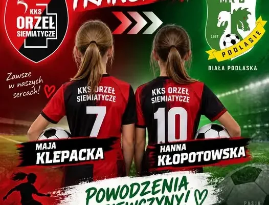 Maja Klepacka i Hania Kłopotowska zagrają w MKS Podlasie Biała Podlaska