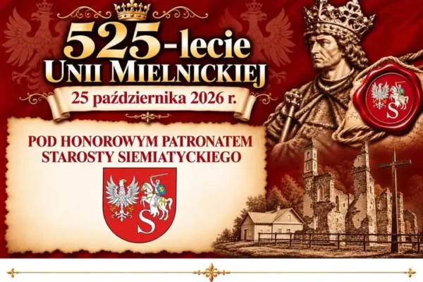 525-lecie Unii Mielnickiej pod honorowym patronatem Starosty Siemiatyckiego